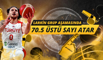 Larkin grup aşamasındaki herhangi bir maçta 70.5 üstü sayı yapar.